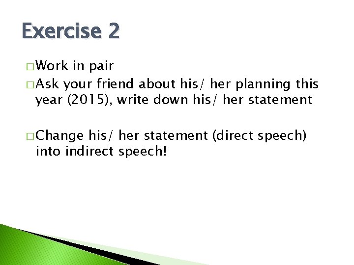 Exercise 2 � Work in pair � Ask your friend about his/ her planning