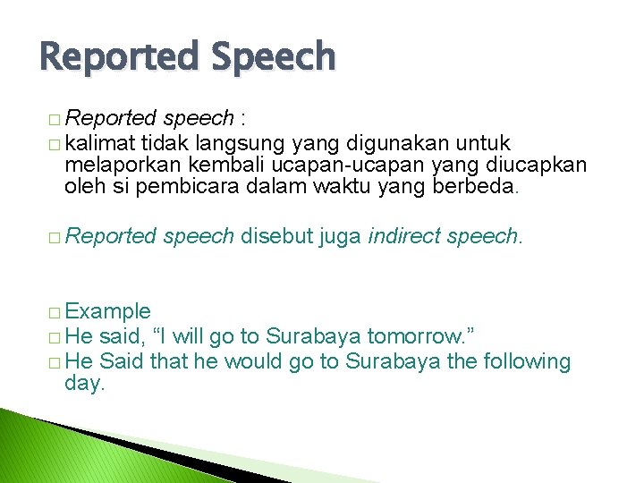 Reported Speech � Reported speech : � kalimat tidak langsung yang digunakan untuk melaporkan