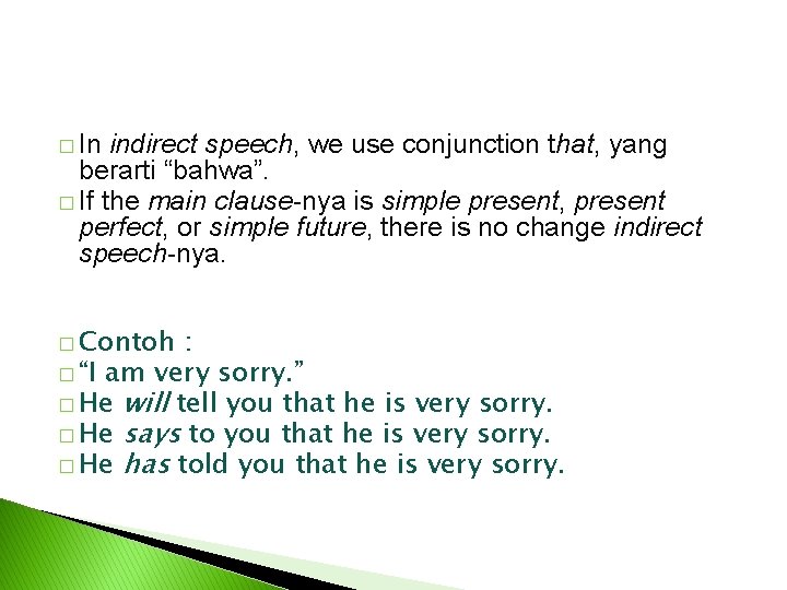 � In indirect speech, we use conjunction that, yang berarti “bahwa”. � If the
