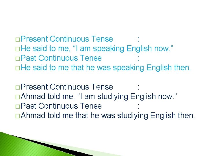 � Present Continuous Tense : � He said to me, “I am speaking English