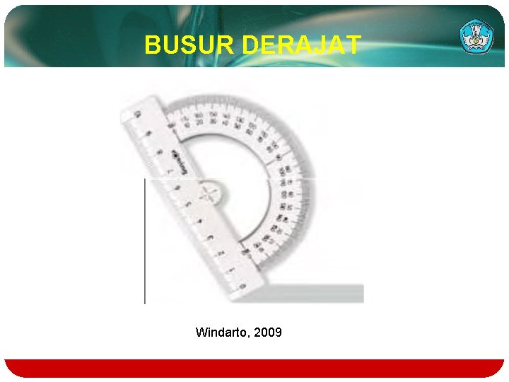 BUSUR DERAJAT Windarto, 2009 