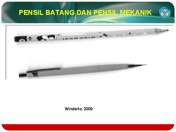 PENSIL BATANG DAN PENSIL MEKANIK Windarto, 2009 