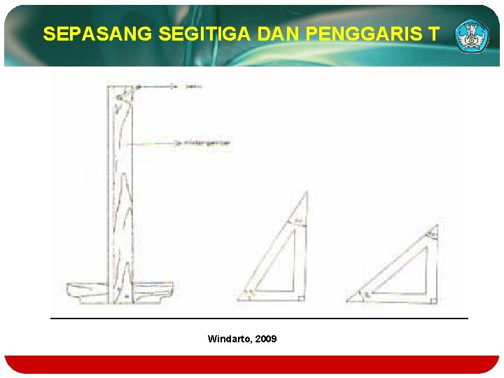 SEPASANG SEGITIGA DAN PENGGARIS T v Windarto, 2009 