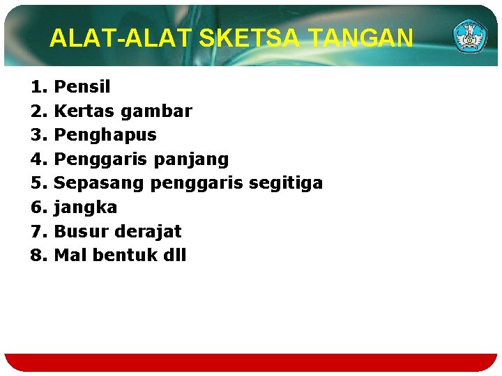 ALAT-ALAT SKETSA TANGAN 1. 2. 3. 4. 5. 6. 7. 8. Pensil Kertas gambar