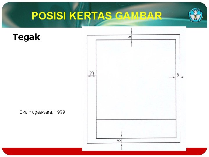 POSISI KERTAS GAMBAR Tegak Eka Yogaswara, 1999 