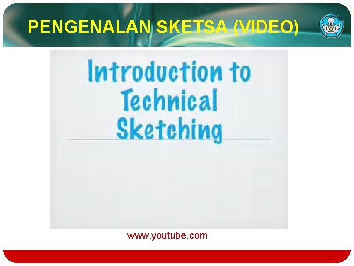 PENGENALAN SKETSA (VIDEO) www. youtube. com 