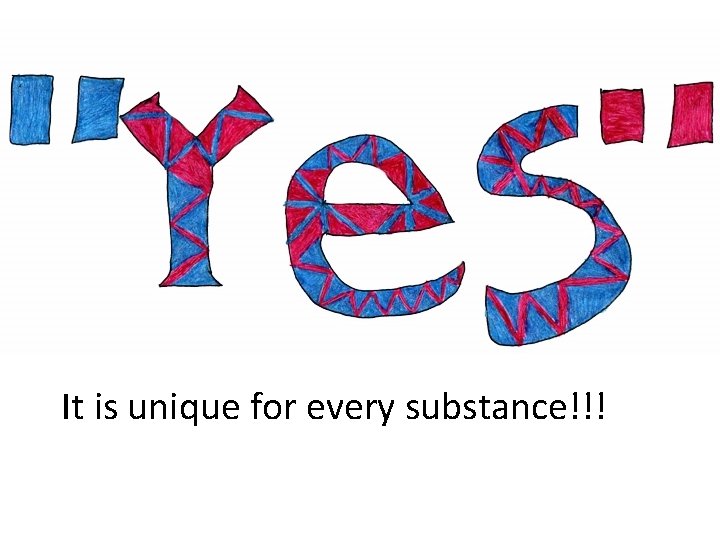 It is unique for every substance!!! 