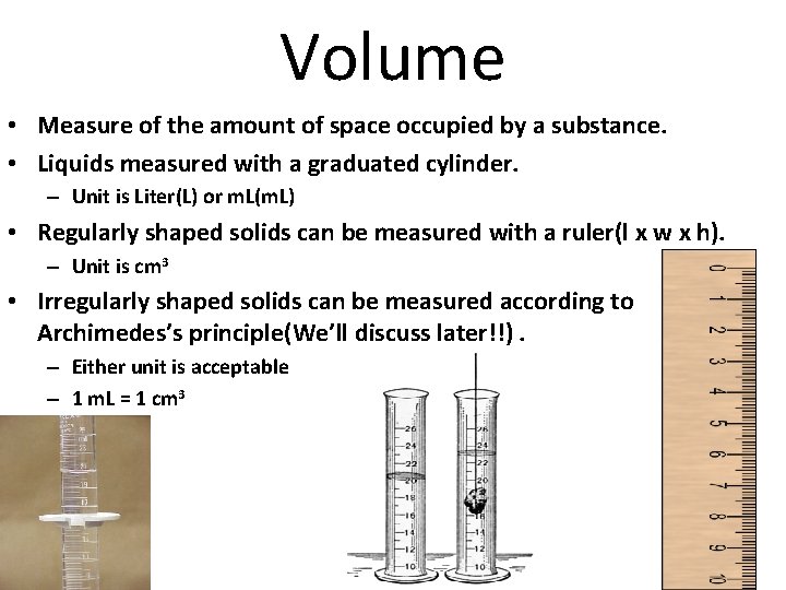 Volume • Measure of the amount of space occupied by a substance. • Liquids