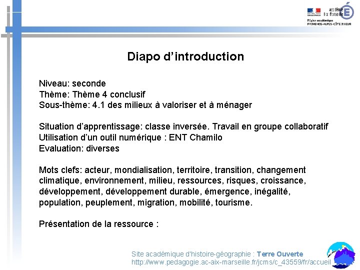 Diapo d’introduction Niveau: seconde Thème: Thème 4 conclusif Sous-thème: 4. 1 des milieux à