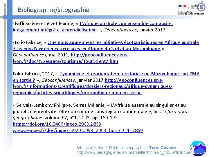 Bibliographie/sitographie -Baffi Solène et Vivet Jeanne, « L’Afrique australe : un ensemble composite, inégalement