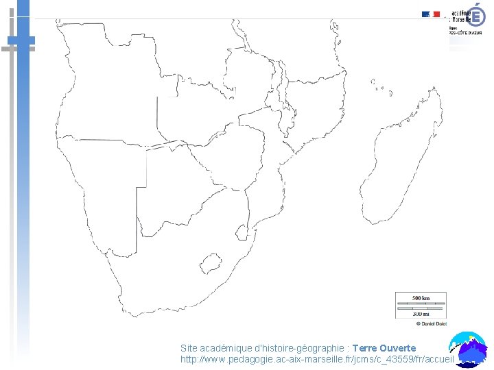 Site académique d’histoire-géographie : Terre Ouverte http: //www. pedagogie. ac-aix-marseille. fr/jcms/c_43559/fr/accueil 