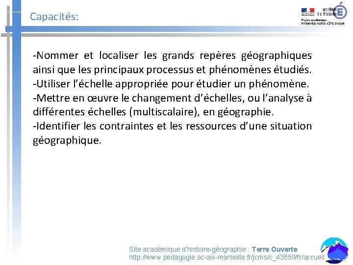 Capacités: -Nommer et localiser les grands repères géographiques ainsi que les principaux processus et