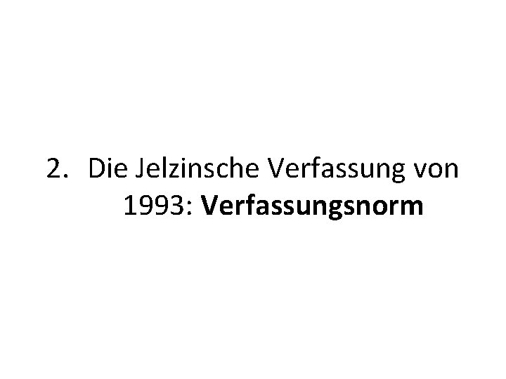 2. Die Jelzinsche Verfassung von 1993: Verfassungsnorm 