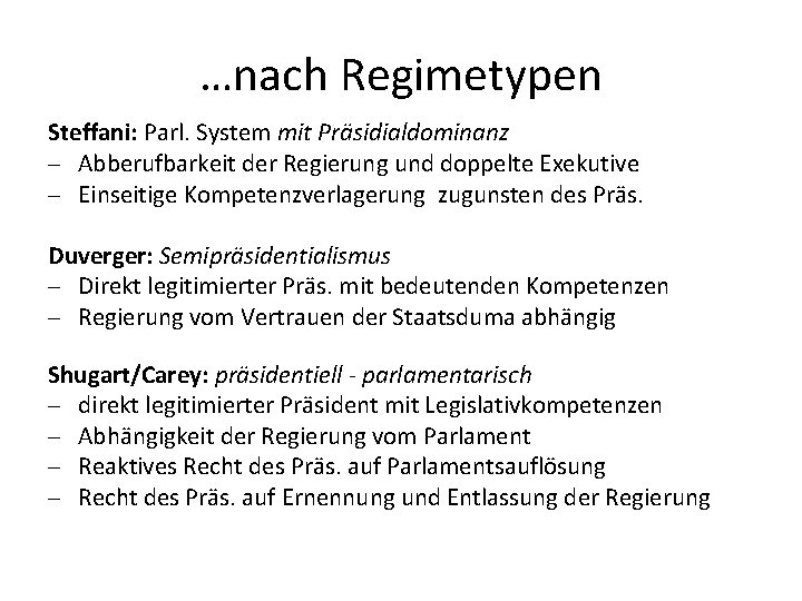 …nach Regimetypen Steffani: Parl. System mit Präsidialdominanz - Abberufbarkeit der Regierung und doppelte Exekutive