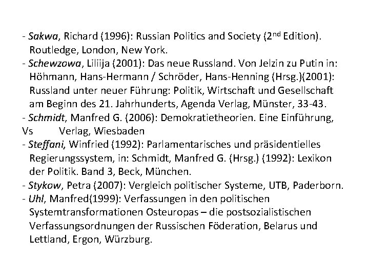 nd Edition). - Sakwa, Richard (1996): Russian Politics and Society (2 , Routledge, London,