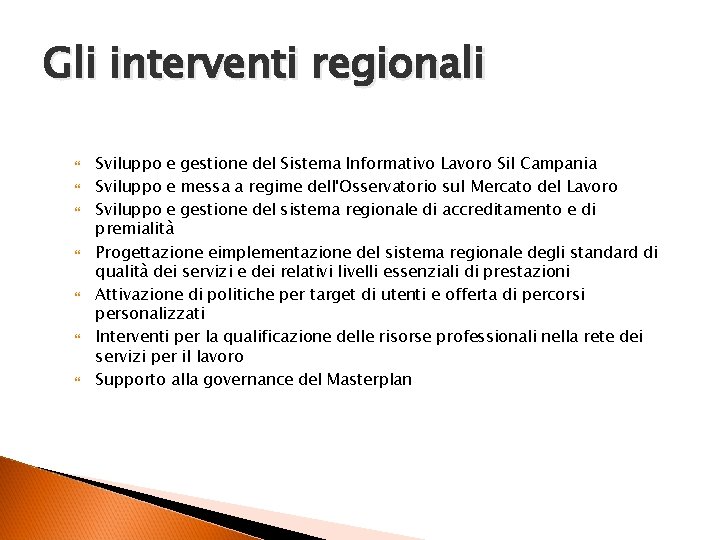 Gli interventi regionali Sviluppo e gestione del Sistema Informativo Lavoro Sil Campania Sviluppo e
