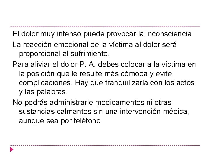El dolor muy intenso puede provocar la inconsciencia. La reacción emocional de la víctima
