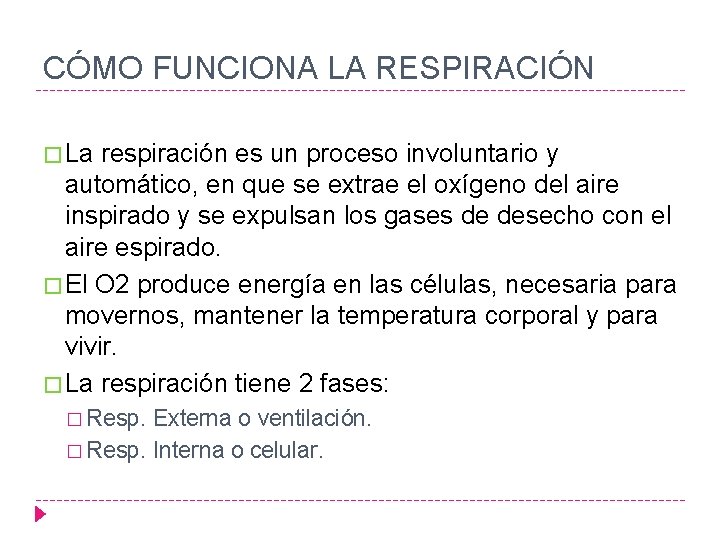 CÓMO FUNCIONA LA RESPIRACIÓN � La respiración es un proceso involuntario y automático, en
