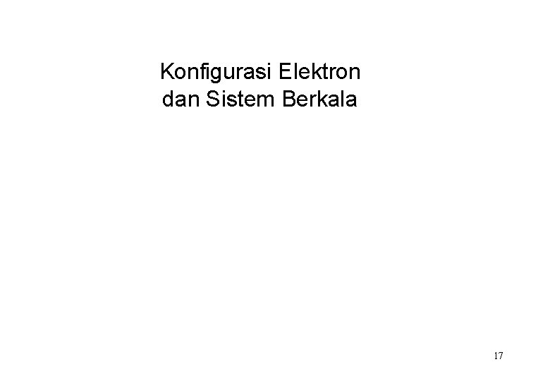 Konfigurasi Elektron dan Sistem Berkala 17 