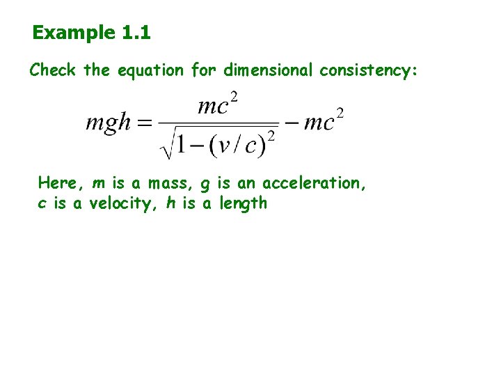 Example 1. 1 Check the equation for dimensional consistency: Here, m is a mass,