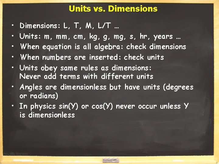 Units vs. Dimensions • • • Dimensions: L, T, M, L/T … Units: m,