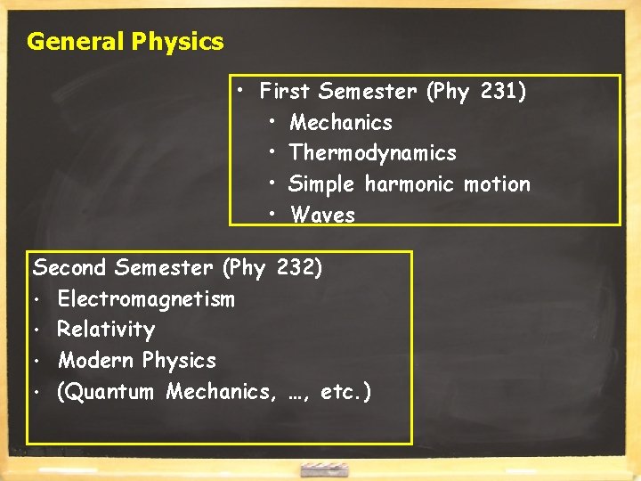 General Physics • First Semester (Phy 231) • Mechanics • Thermodynamics • Simple harmonic