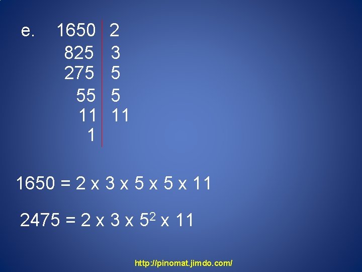 e. 1650 825 275 55 11 1 2 3 5 5 11 1650 =