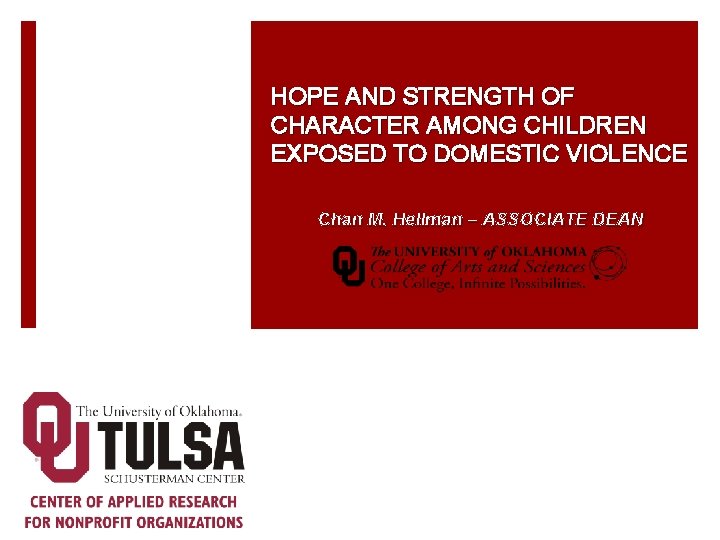 HOPE AND STRENGTH OF CHARACTER AMONG CHILDREN EXPOSED TO DOMESTIC VIOLENCE Chan M. Hellman