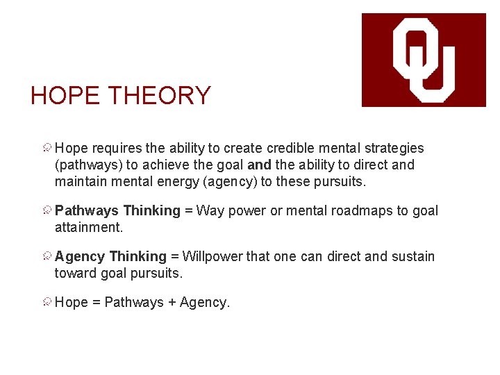 HOPE THEORY Hope requires the ability to create credible mental strategies (pathways) to achieve