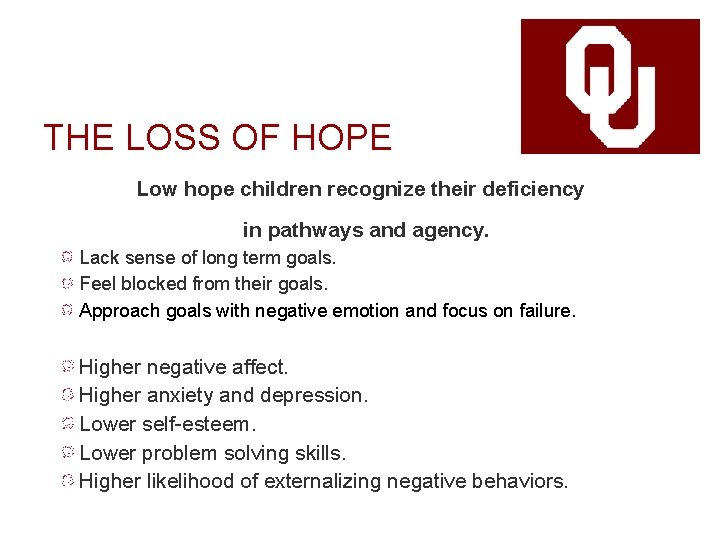 THE LOSS OF HOPE Low hope children recognize their deficiency in pathways and agency.