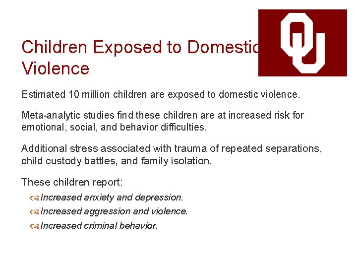Children Exposed to Domestic Violence Estimated 10 million children are exposed to domestic violence.