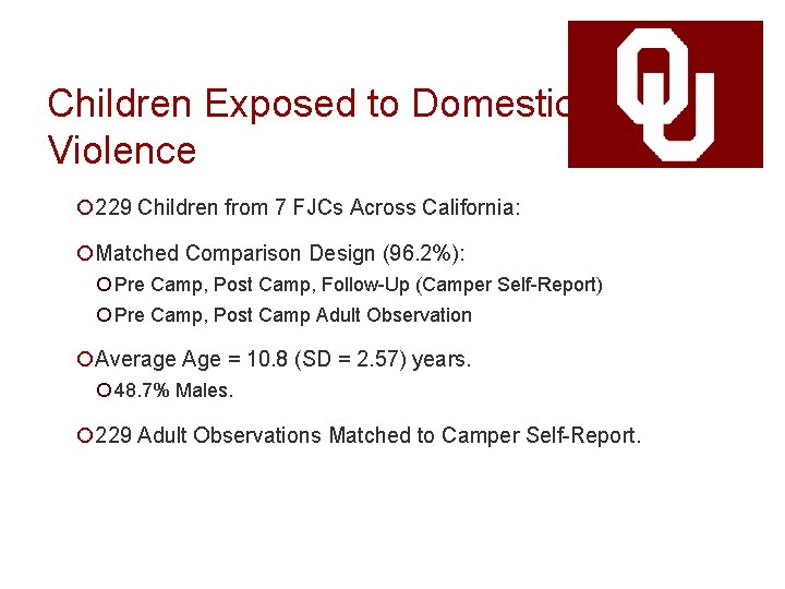 Children Exposed to Domestic Violence ¡ 229 Children from 7 FJCs Across California: ¡Matched