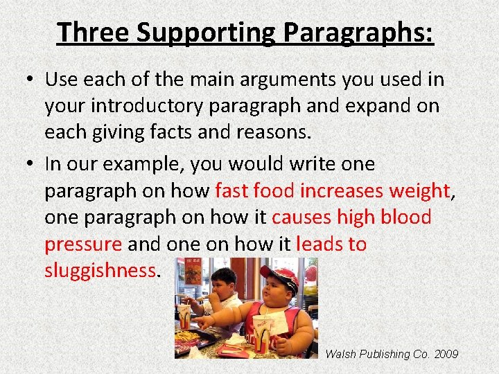 Three Supporting Paragraphs: • Use each of the main arguments you used in your