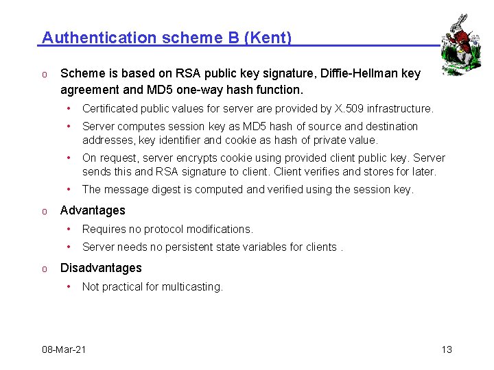 Authentication scheme B (Kent) o o o Scheme is based on RSA public key