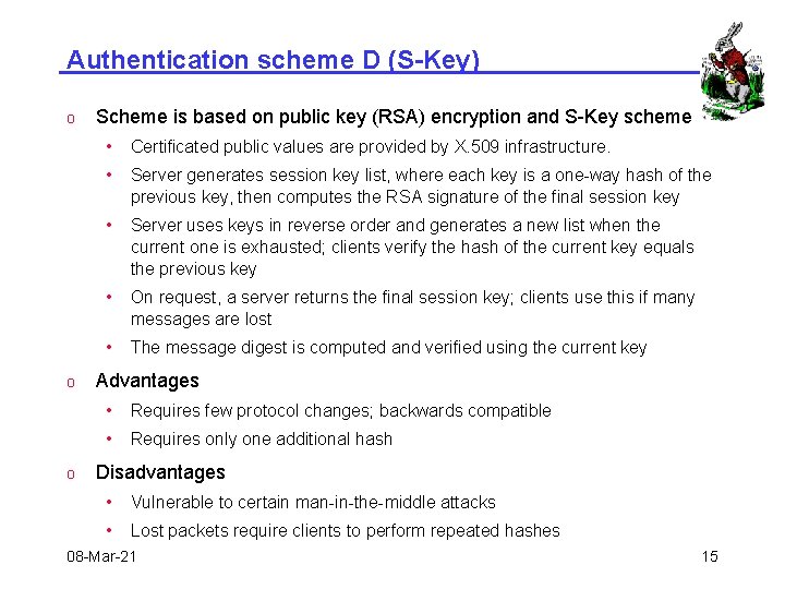 Authentication scheme D (S-Key) o o o Scheme is based on public key (RSA)
