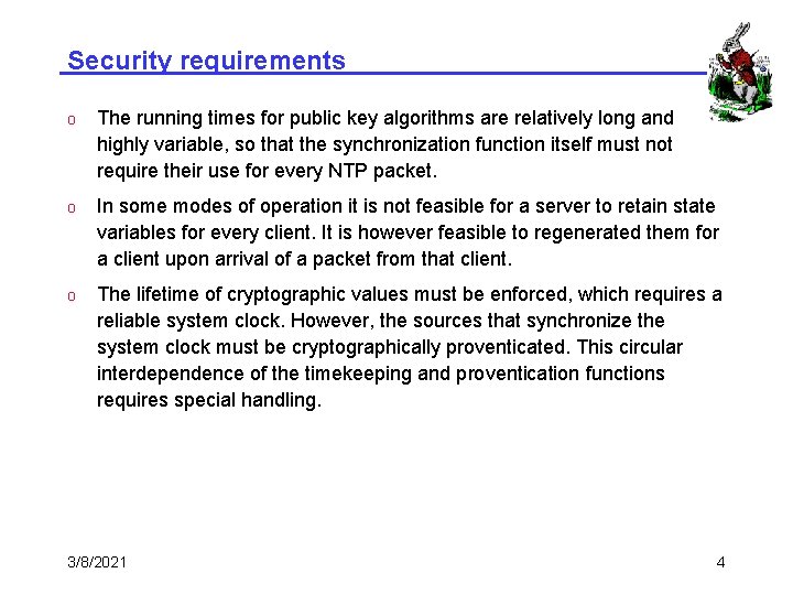 Security requirements o The running times for public key algorithms are relatively long and