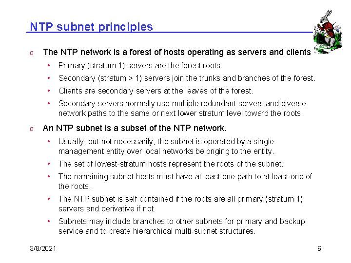 NTP subnet principles o o The NTP network is a forest of hosts operating