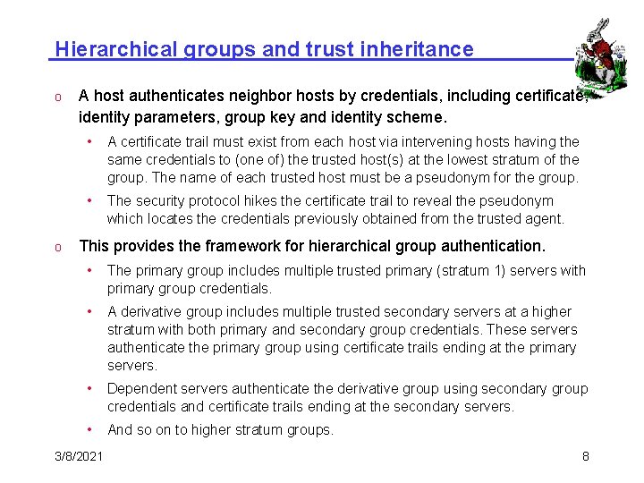 Hierarchical groups and trust inheritance o o A host authenticates neighbor hosts by credentials,