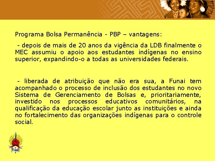  Programa Bolsa Permanência - PBP – vantagens: - depois de mais de 20