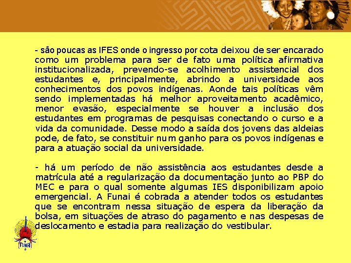  - são poucas as IFES onde o ingresso por cota deixou de ser