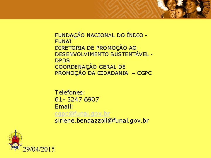  FUNDAÇÃO NACIONAL DO ÍNDIO - FUNAI DIRETORIA DE PROMOÇÃO AO DESENVOLVIMENTO SUSTENTÁVEL -