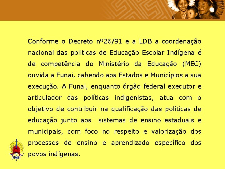  Conforme o Decreto nº 26/91 e a LDB a coordenação nacional das politicas