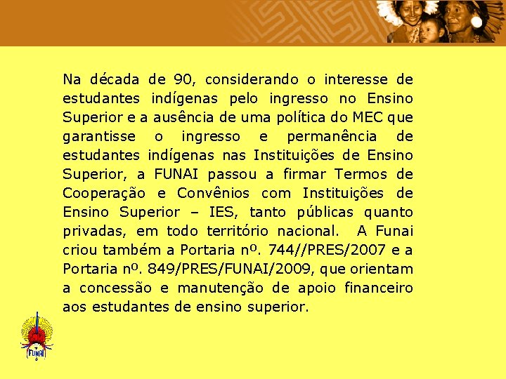  Na década de 90, considerando o interesse de estudantes indígenas pelo ingresso no