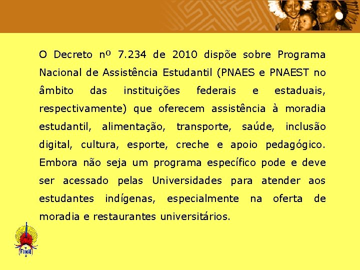  O Decreto nº 7. 234 de 2010 dispõe sobre Programa Nacional de Assistência