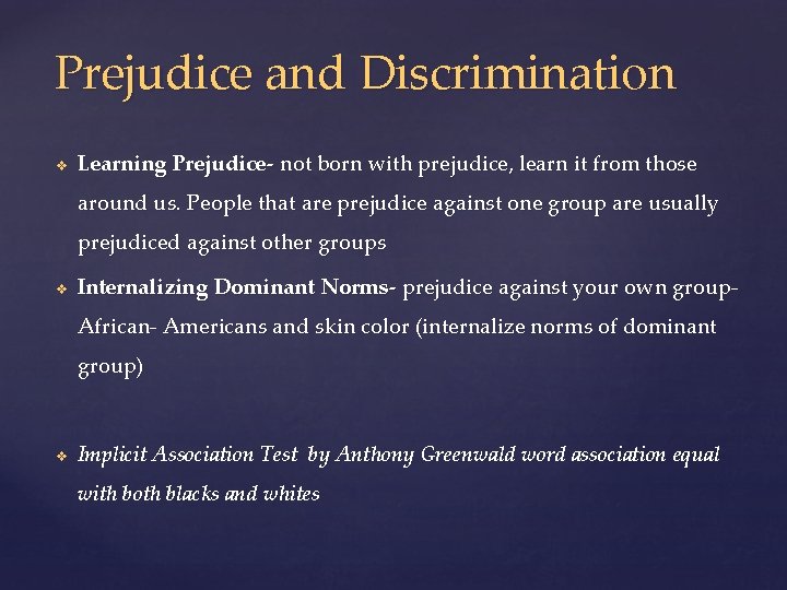 Prejudice and Discrimination v Learning Prejudice- not born with prejudice, learn it from those