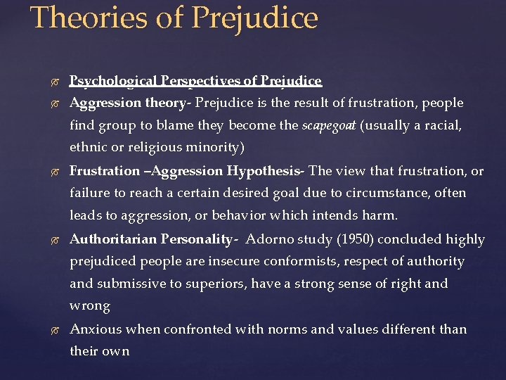 Theories of Prejudice Psychological Perspectives of Prejudice Aggression theory- Prejudice is the result of
