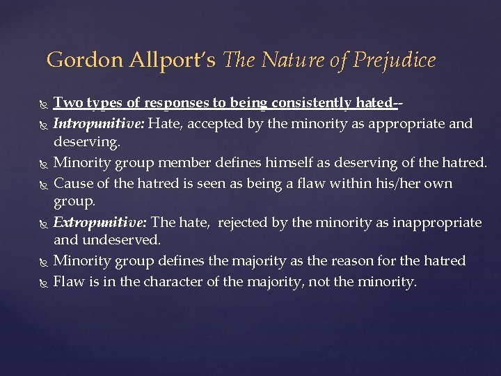 Gordon Allport’s The Nature of Prejudice Two types of responses to being consistently hated-Intropunitive: