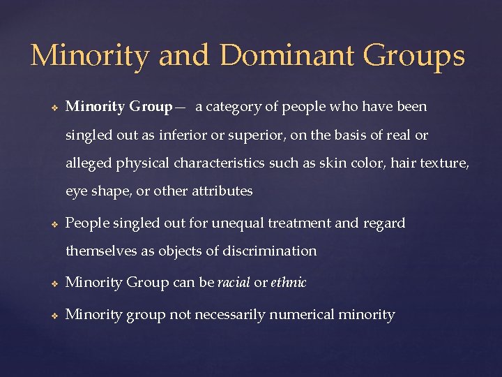 Minority and Dominant Groups v Minority Group— a category of people who have been