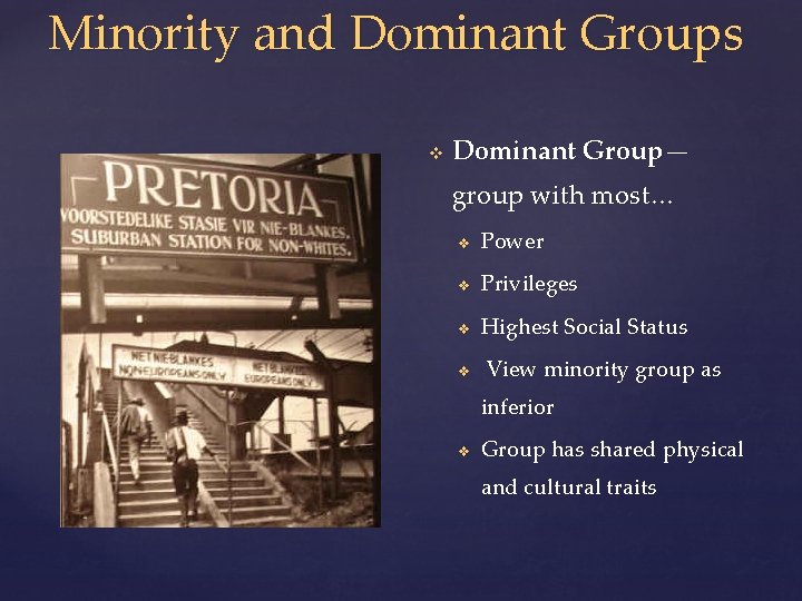 Minority and Dominant Groups v Dominant Group— group with most… v Power v Privileges