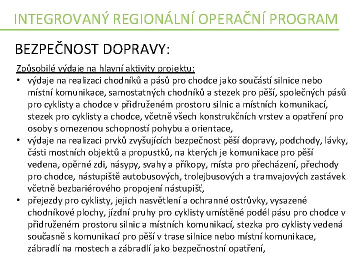 INTEGROVANÝ REGIONÁLNÍ OPERAČNÍ PROGRAM BEZPEČNOST DOPRAVY: Způsobilé výdaje na hlavní aktivity projektu: • výdaje